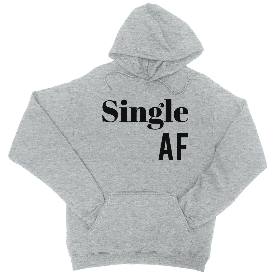 Single AF Unisex Pullover Hoodie Funny Single Quotes Sweatshirt